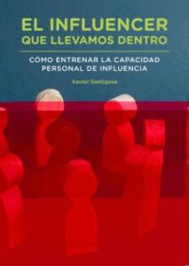 El Influencer Que Llevamos Dentro. Como Entrenar La Capacidad Per Sonal De Influencia