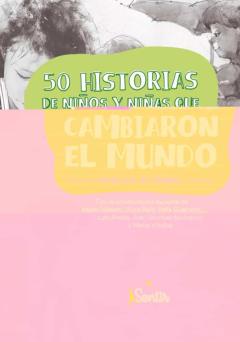 50 Historias De Niños Y Niñas Que Cambiaron El Mundo