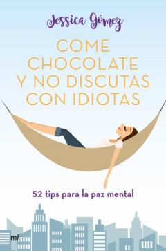 Libro, Audiolibro Come Chocolate Y No Discutas Con Idiotas Come Chocolate Y No Discutas Con Idiotas