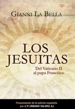 Los Jesuitas: Del Vaticano Ii Al Papa Francisco