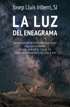 La Luz Del Eneagrama. Un Conocimiento Psicoespiritual Del Ser Humano, Desvelado En El Siglo Xx, Para La Humanidad Del Siglo Xxi