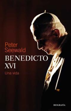 Benedicto Xvi. Una Vida