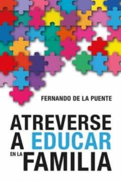 Atreverse A Educar En Familia