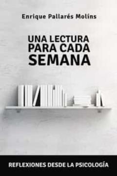 Una Lectura Para Cada Semana: Reflexiones Desde La Psicología