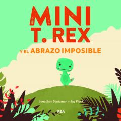 Libro, Audiolibro Mini T. Rex Y El Abrazo Imposible Mini T. Rex Y El Abrazo Imposible