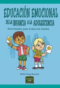 Educación Emocional De La Infancia A La Adolescencia. Actividades Para Todas Las Edades