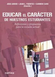 Educar El Caracter De Nuestros Estudiantes: Reflexiones Y Propuestas Para La Escuela Actual