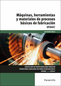 Libro, Audiolibro Máquinas, Herramientas Y Materiales De Procesos Básicos De Fabricación Uf0441 Máquinas, Herramientas Y Materiales De Procesos Básicos De Fabricación Uf0441