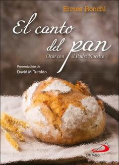 Libro, Audiolibro El Canto Del Pan: Orar Con El Padre Nuestro El Canto Del Pan: Orar Con El Padre Nuestro