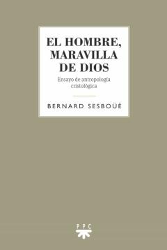 El Hombre, Maravilla De Dios: Ensayo De Antropologia Cristologica