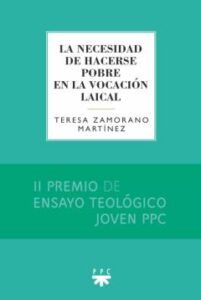 La Necesidad De Hacerse Pobre En La Vocacion Laical (Ii Premio De Ensayo Teologico Joven Ppc)