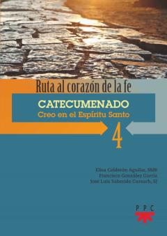 Catecumenado. Creo En El Espíritu Santo: Ruta Al Corazon De La Fe 4