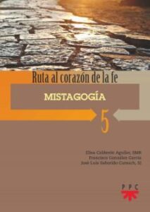 Mistagogia: Ruta Al Corazon De La Fe 5
