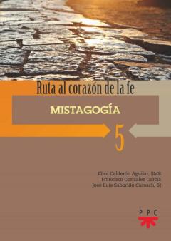 Mistagogia: Ruta Al Corazon De La Fe 5