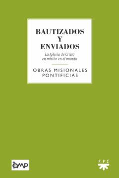 Bautizados Y Enviados: La Iglesia De Cristo En Mision En El Mundo