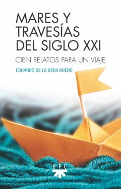 Mares Y Travesias Del S.xxi. Cien Relatos Para Un Viaje