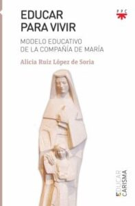 Educar Para Vivir: Modelo Educativo De La Compañia De Maria