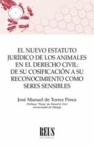 El Nuevo Estatuto Juridico De Los Animales En El Derecho Civil: De Su Cosificación A Su Reconocimiento Como Seres Sensibles