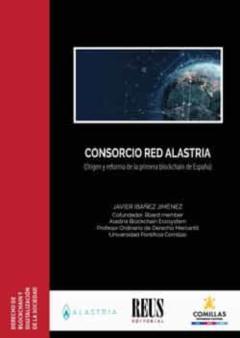 Consorcio Red Alastria: Origen Y Reforma De La Primera Blockchain De España