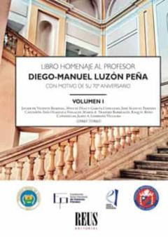 Libro Homenaje Al Profesor Diego-Manuel Luzón Peña Con Motivo De Su 70º Aniversario.vol. I