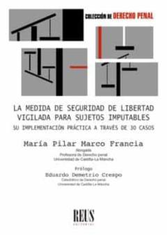 La Medida De Seguridad De Libertad Vigilada Para Sujetos Imputables Su Implementación Práctica A Través De 30 Casos
