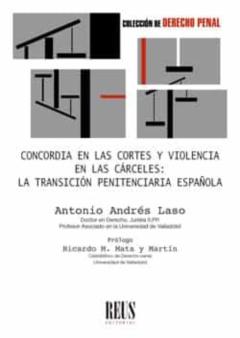 Concordia En Las Cortes Y Violencia En Las Cárceles: La Transición Penitenciaria Española