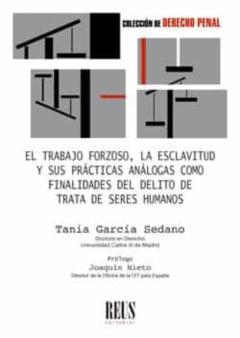 Libro, Audiolibro El Trabajo Forzoso, La Esclavitud Y Sus Prácticas Análogas Como Finalidades Del Delito De Trata De Seres Humanos El Trabajo Forzoso, La Esclavitud Y Sus Prácticas Análogas Como Finalidades Del Delito De Trata De Seres Humanos