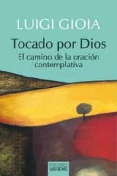 Tocado Por Dios: El Camino De La Oracion Contemplativa