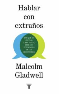 Hablar Con Extraños: Por Que Es Crucial (Y Tan Dificil) Leer Las Interacciones De Los Desconocidos