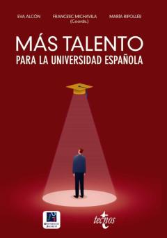 Mas Talento Para La Universidad Española: Retenerlo, Atraerlo, Recuperarlo