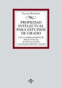 Propiedad Intelectual Para Estudios De Grado: Con Cuadros Sinopticos, Preguntas De Autoevaluacion Y Glosario Español-Ingles