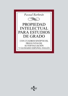 Propiedad Intelectual Para Estudios De Grado: Con Cuadros Sinopticos, Preguntas De Autoevaluacion Y Glosario Español-Ingles