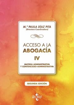 Acceso A La Abogacia: Tomo Iv: Materia Administrativa Y Contencioso Administrativa (2ª Ed.)
