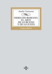 Derecho Romano. El Arte De Lo Bueno Y De Lo Justo (4ª Ed.)