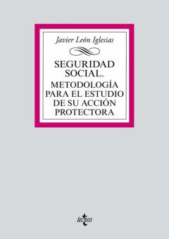 Seguridad Social: Metodologia Para El Estudio De Su Accion Protectora