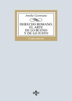 Derecho Romano. El Arte De Lo Bueno Y De Lo Justo