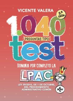 Libro, Audiolibro 1040 Preguntas Tipo Test Lpac (3ª Ed.): Ley 39/2015, De 1 De Octubre, Del Procedimiento Administrativo Comun 1040 Preguntas Tipo Test Lpac (3ª Ed.): Ley 39/2015, De 1 De Octubre, Del Procedimiento Administrativo Comun