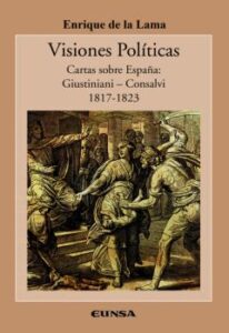 Visiones Politicas: Cartas Sobre España: Guistiniani – Consalvi 1817-1823