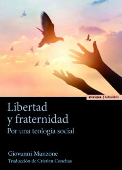 Libertad Y Fraternidad. Por Una Teología Social