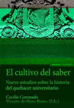 El Cultivo Del Saber: Nueve Estudios Sobre La Historia Del Quehacer Universitario