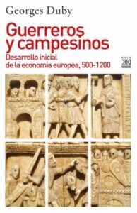 Guerreros Y Campesinos: Desarrollo Inicial De La Economia Europea , 500-1200