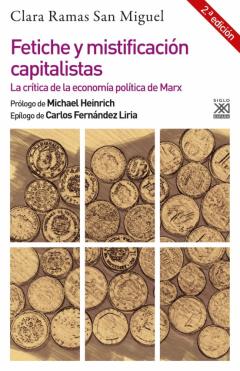 Fetiche Y Mistificacion Capitalistas. La Critica De La Economia Politica De Marx