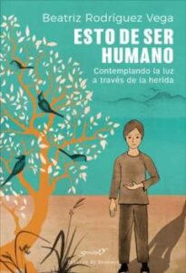 Esto De Ser Humano: Contemplando La Luz A Través De La Herida