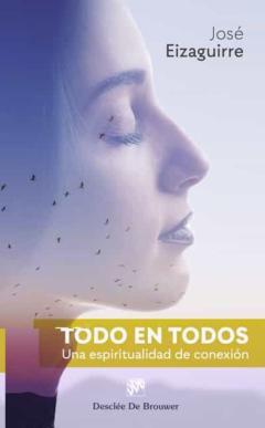 Todo En Todos: Una Espiritualidad De Conexion