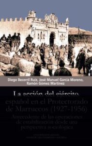 La Acción Del Ejercito Español En El Protectorado De Marruecos (1 927-1956)
