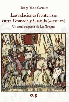 Las Relaciones Fronterizas Entre Granada Y Castilla (Siglos Xiii- Xv)