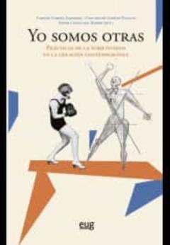 Yo Somos Otras: Practicas De La Subjetividad En La Creacion Contemporanea