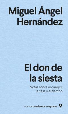 Libro, Audiolibro El Don De La Siesta: Notas Sobre El Cuerpo, La Casa Y El Tiempo El Don De La Siesta: Notas Sobre El Cuerpo, La Casa Y El Tiempo