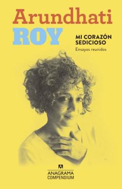 Mi Corazon Sedicioso: Ensayos Reunidos. Compendium