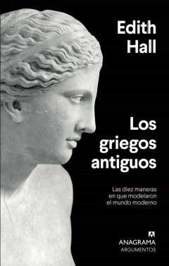 Libro, Audiolibro Los Griegos Antiguos: Las Diez Maneras En Que Modelaron El Mundo Moderno Los Griegos Antiguos: Las Diez Maneras En Que Modelaron El Mundo Moderno